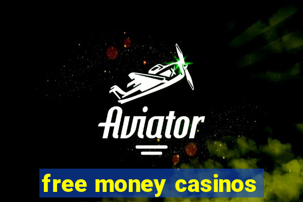 free money casinos