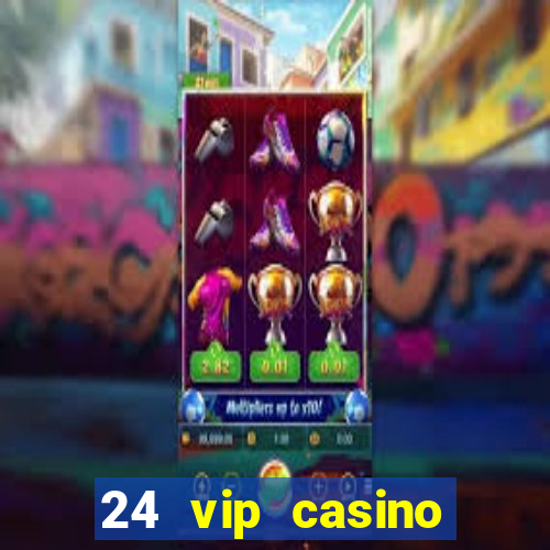 24 vip casino bonus codes