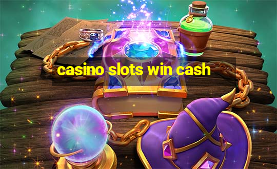 casino slots win cash