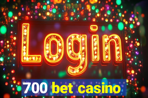 700 bet casino