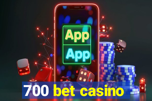 700 bet casino