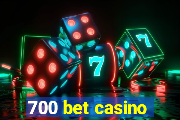 700 bet casino