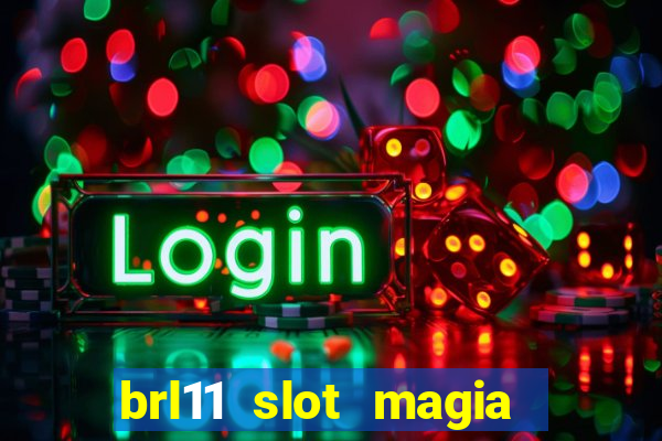 brl11 slot magia paga mesmo