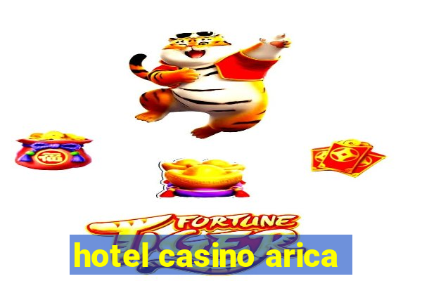 hotel casino arica