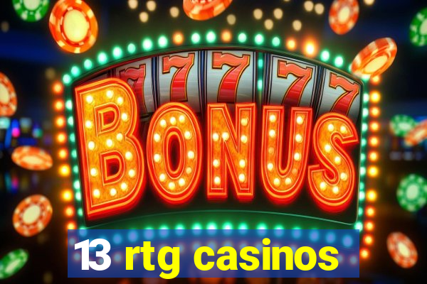 13 rtg casinos