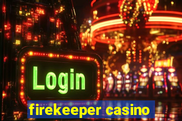 firekeeper casino