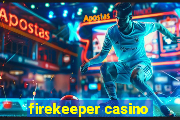 firekeeper casino