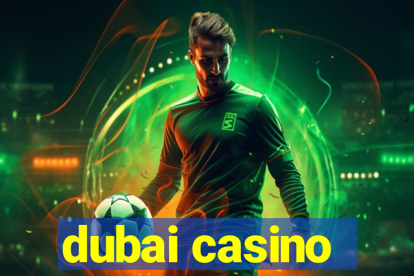 dubai casino