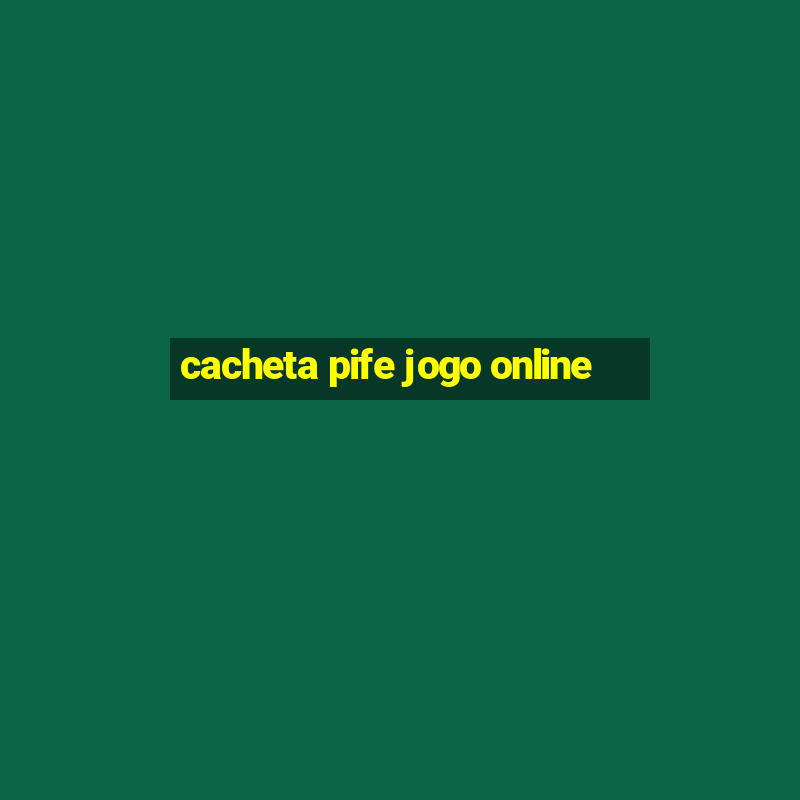 cacheta pife jogo online