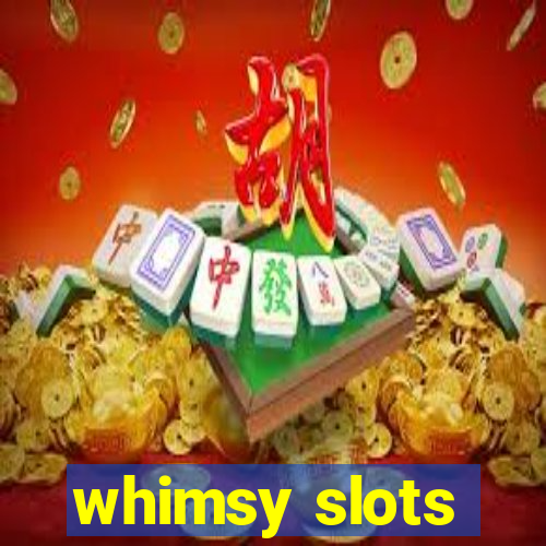 whimsy slots