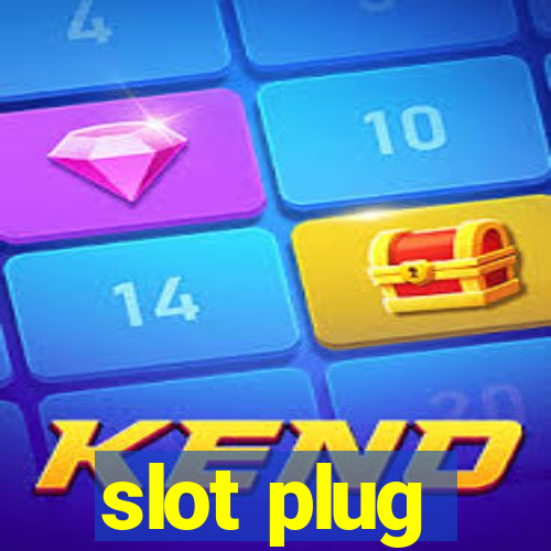 slot plug