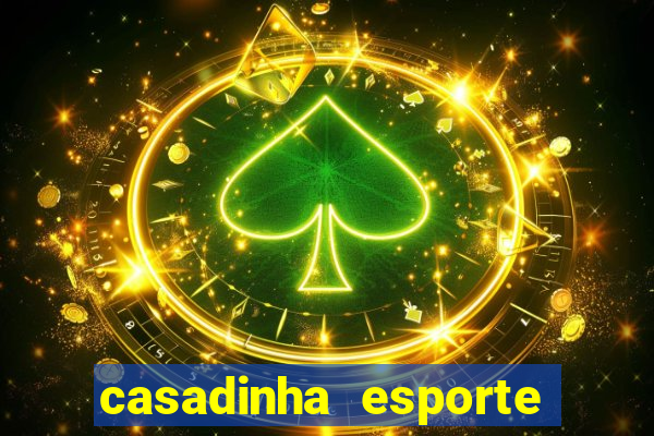 casadinha esporte da sorte