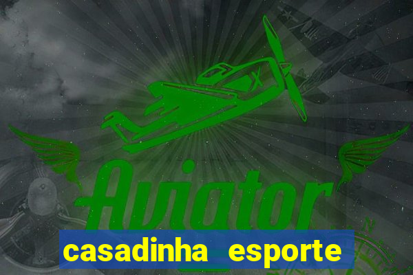 casadinha esporte da sorte