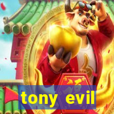 tony evil