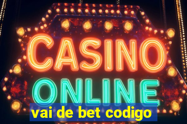 vai de bet codigo