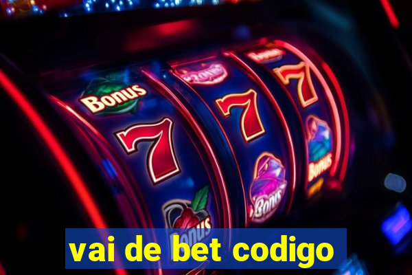 vai de bet codigo