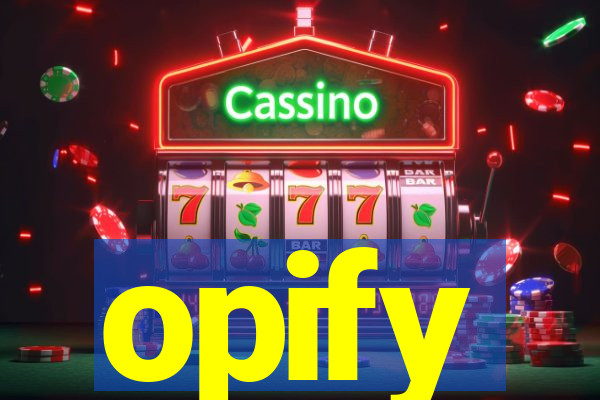 opify