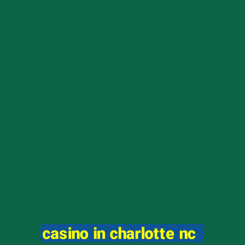 casino in charlotte nc