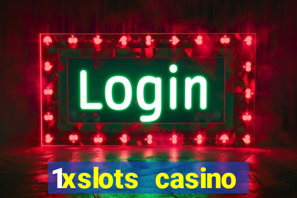 1xslots casino играть онлайн официальный сайт