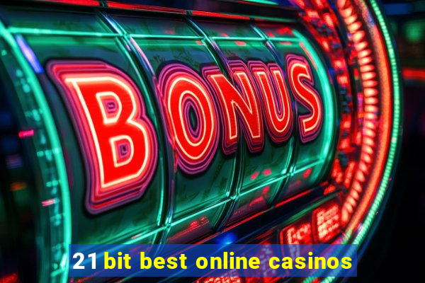 21 bit best online casinos