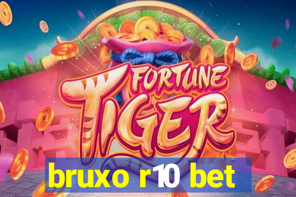 bruxo r10 bet