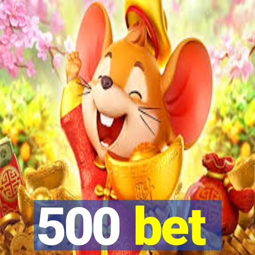 500 bet