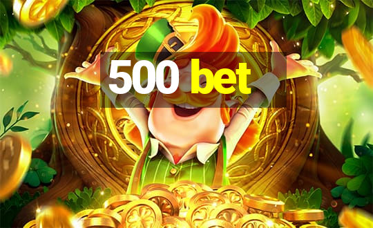 500 bet