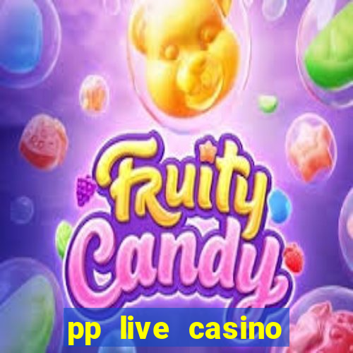 pp live casino esporte da sorte