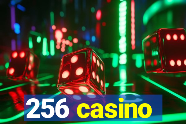 256 casino