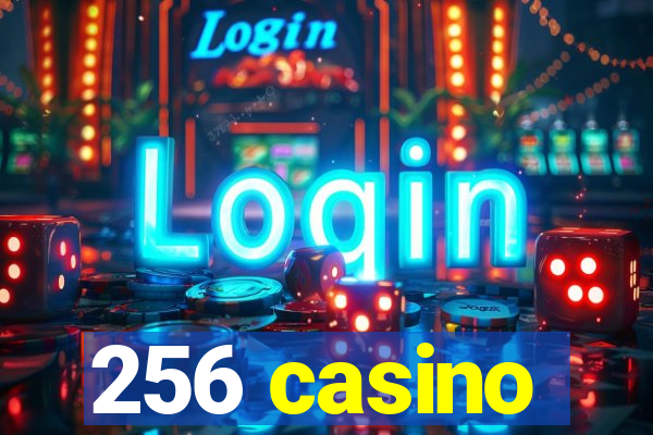 256 casino