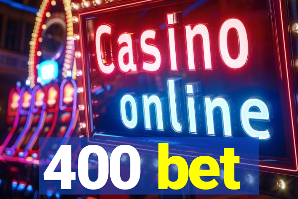 400 bet