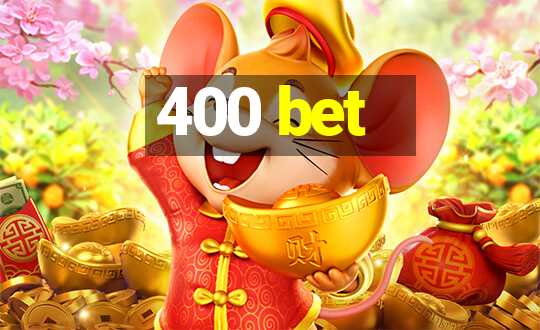 400 bet