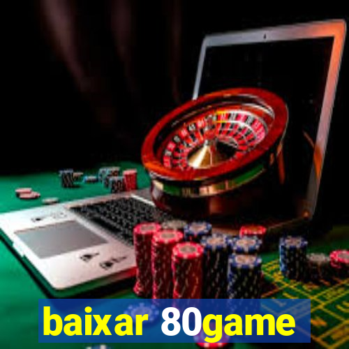 baixar 80game