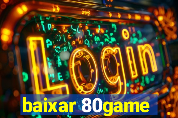 baixar 80game