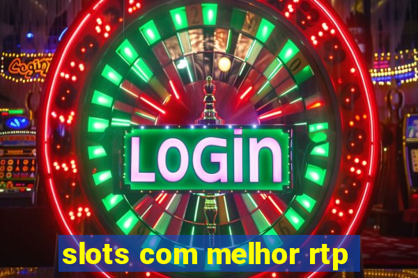 slots com melhor rtp