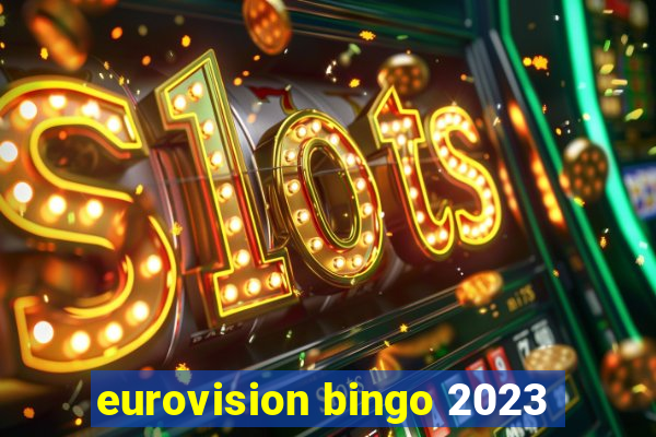 eurovision bingo 2023