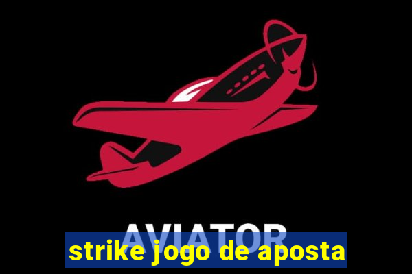 strike jogo de aposta