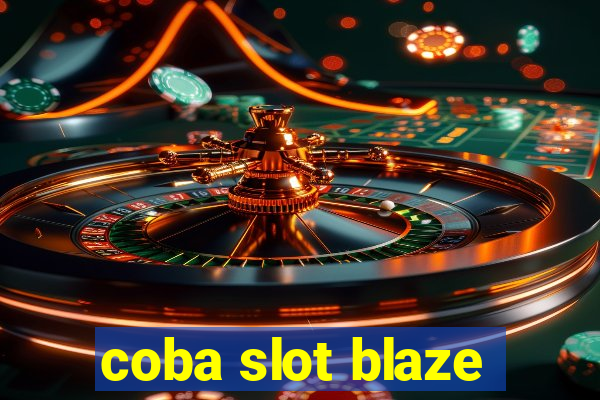 coba slot blaze