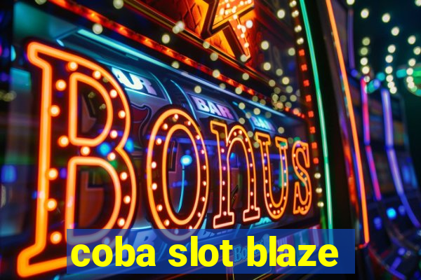 coba slot blaze