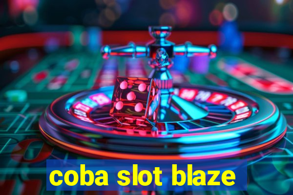 coba slot blaze