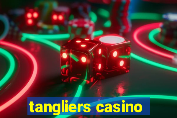 tangliers casino