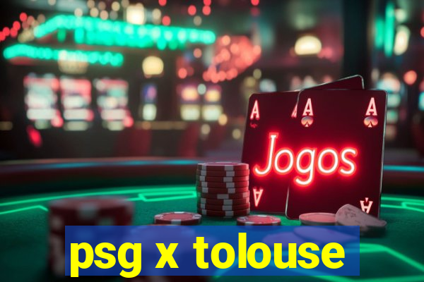 psg x tolouse