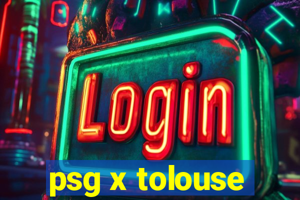 psg x tolouse