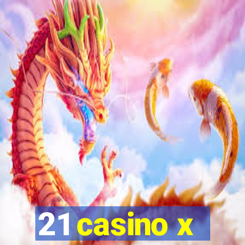 21 casino x