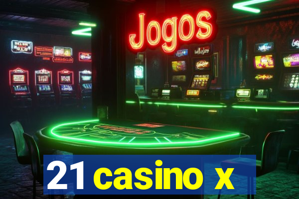 21 casino x