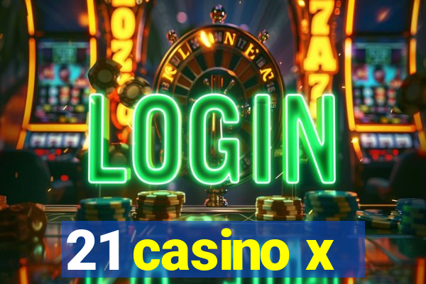 21 casino x