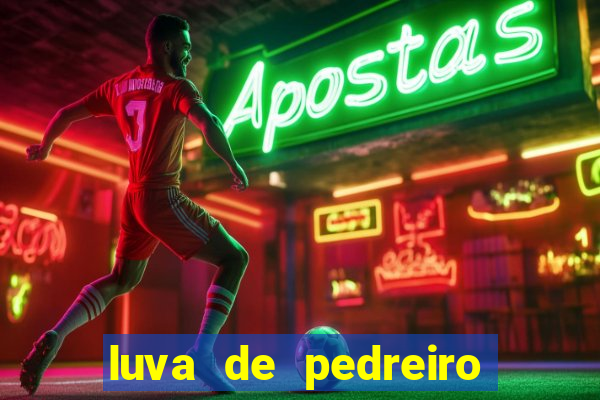 luva de pedreiro casa de aposta