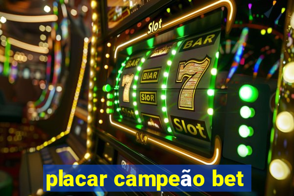 placar campeão bet