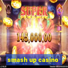 smash up casino