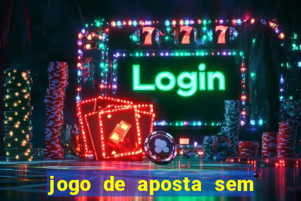 jogo de aposta sem valor minimo